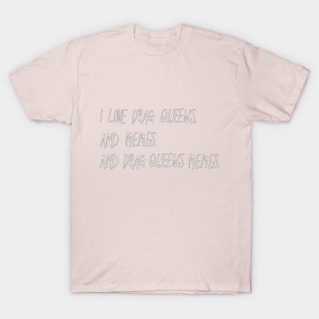 Drag Queens Memes T-Shirt by TatyDesign